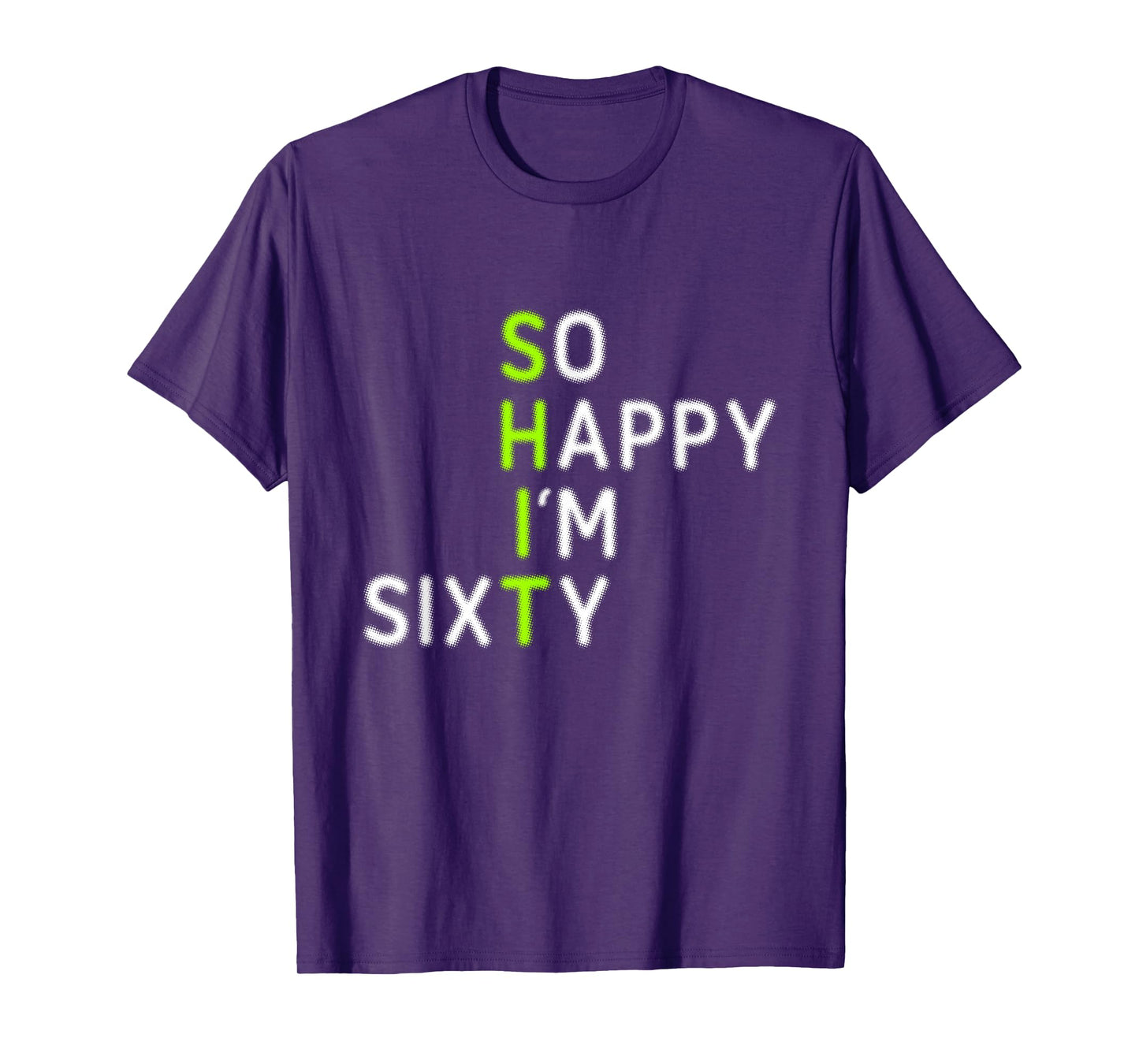 Funny 60th Birthday So Happy I'm Sixty Gag 60 Year Old T-Shirt