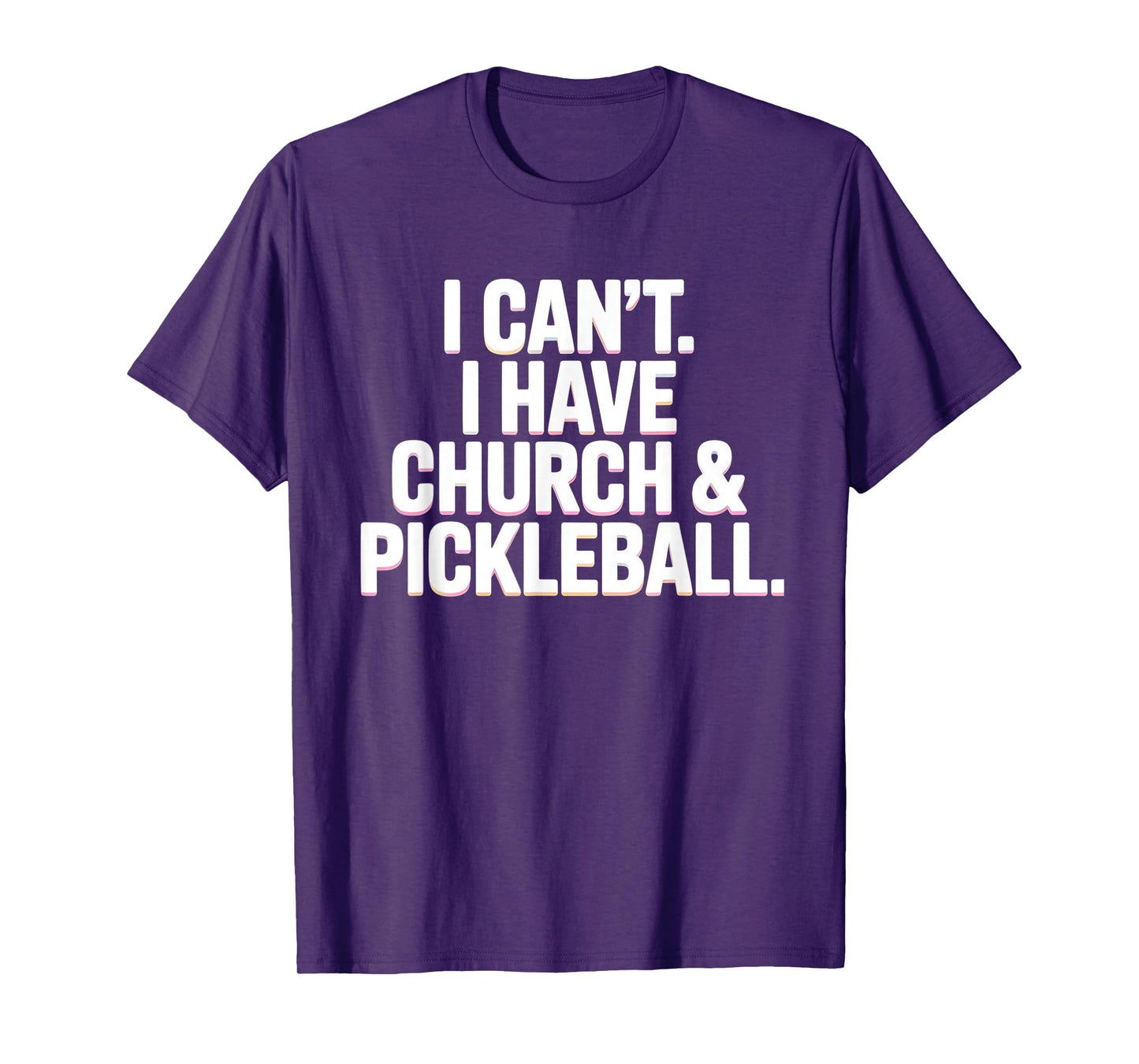 I Can’t I Have Church and Pickleball Player Life T-Shirt