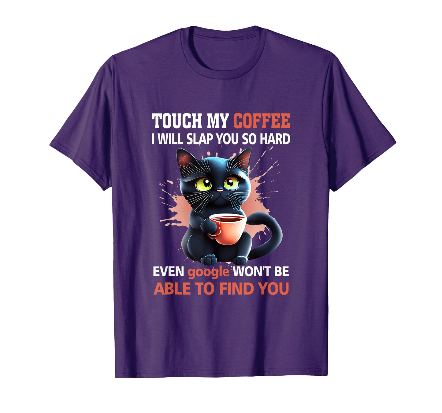Touch My Coffee I Will Slap You So Hard Black Cat Lover Men Women T-Shirt