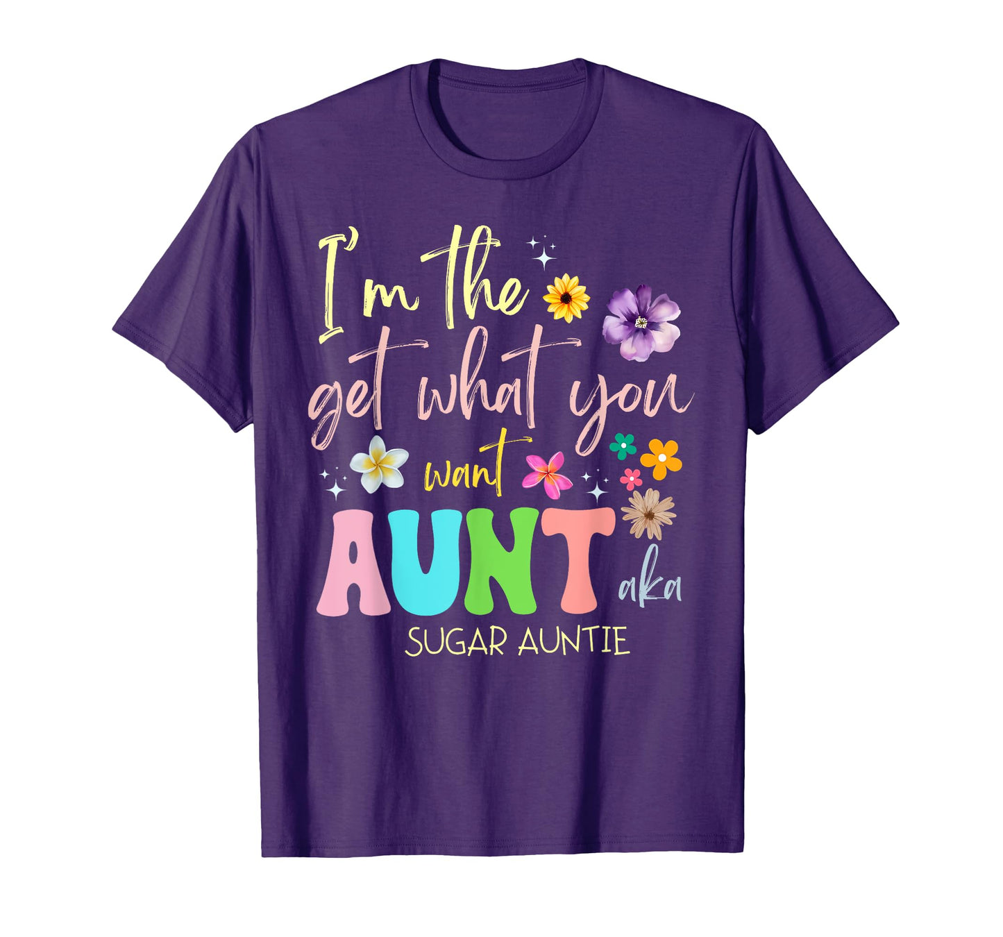 I'm The Get You What Want Aunt Aka Sugar Auntie T-Shirt