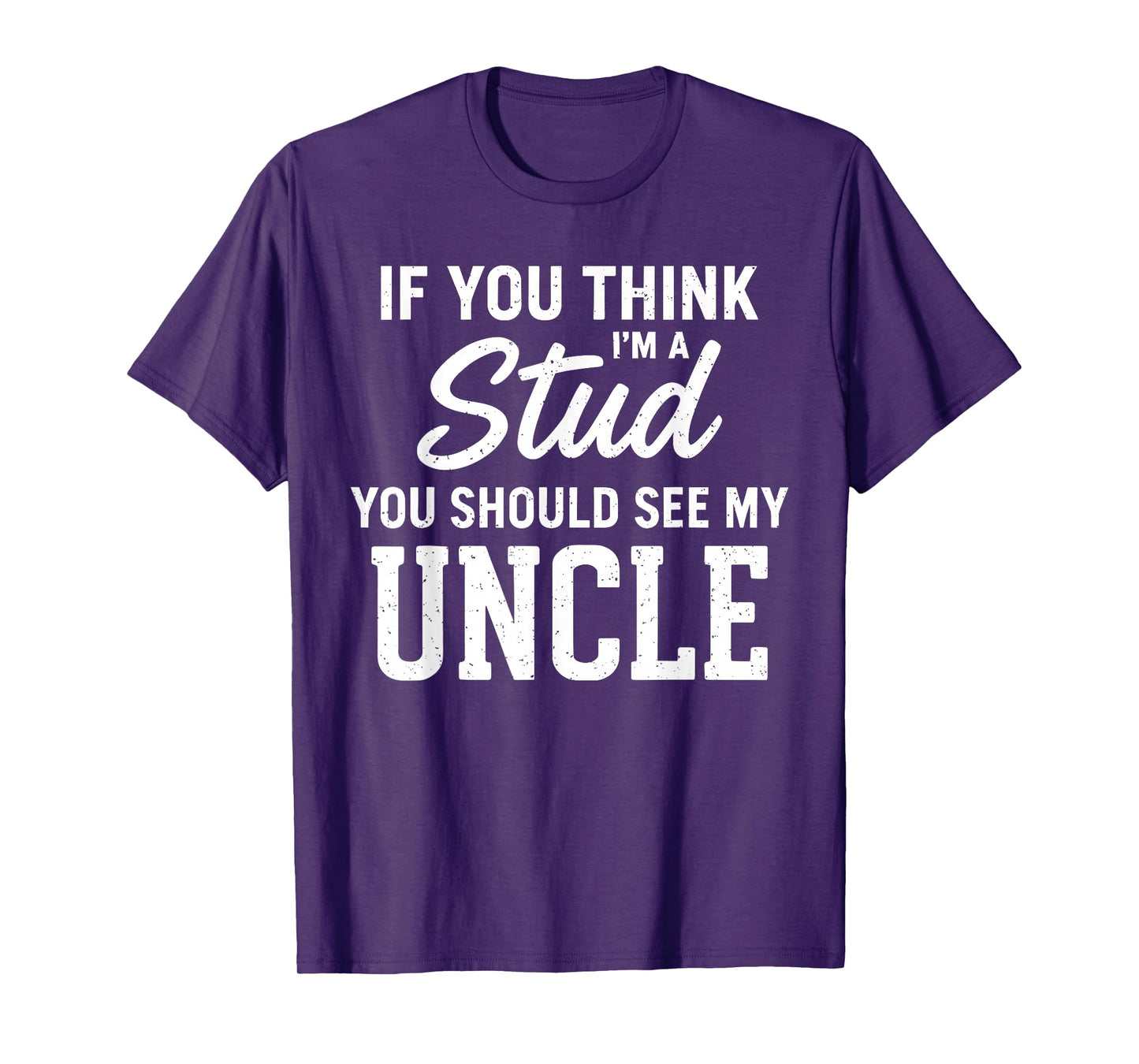 If You Think I'm A Stud You Should See My Uncle Funny Niece T-Shirt