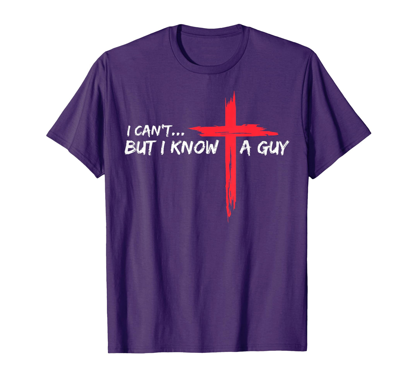 I Can't But I Know a Guy T-Shirt