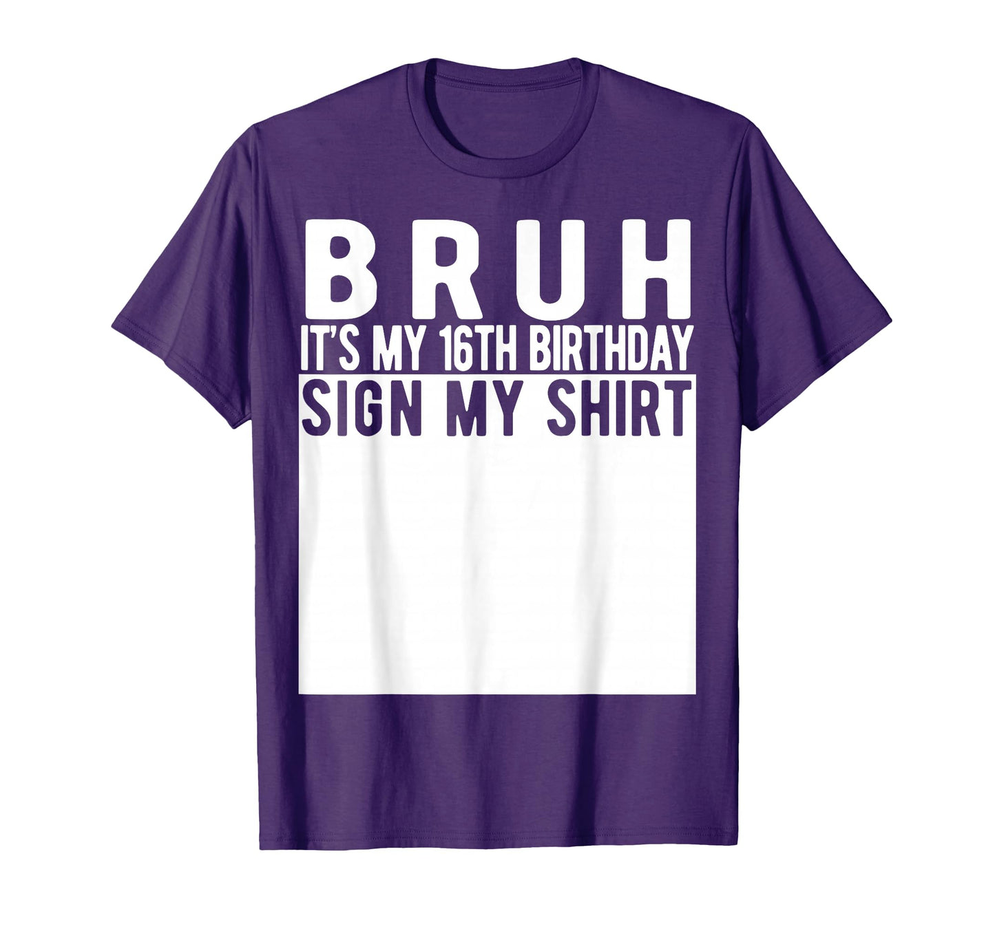 Bruh It's My 16th Birthday Sign My Shirt 16 Year Old T-Shirt