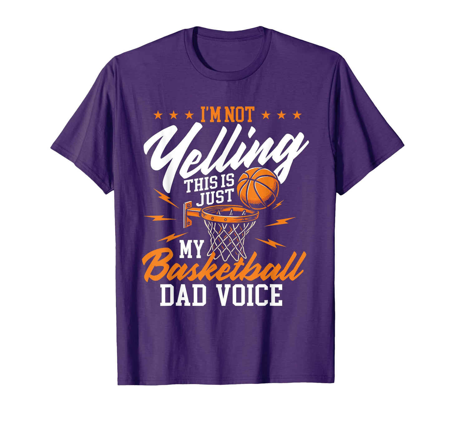 I'm Not Yelling This Is Just My Basketball Dad Voice T-Shirt