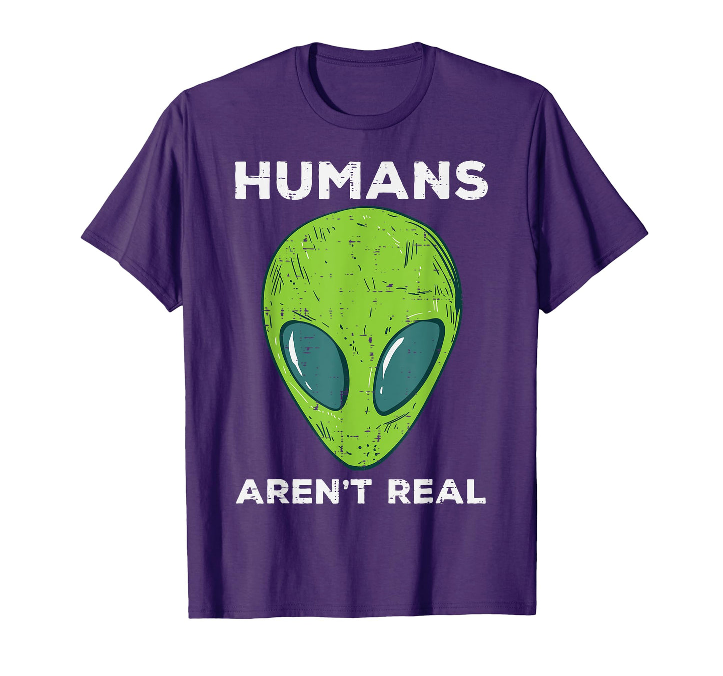 Alien Humans Arent Real Funny Ufo Space Men Women Kids Youth T-Shirt