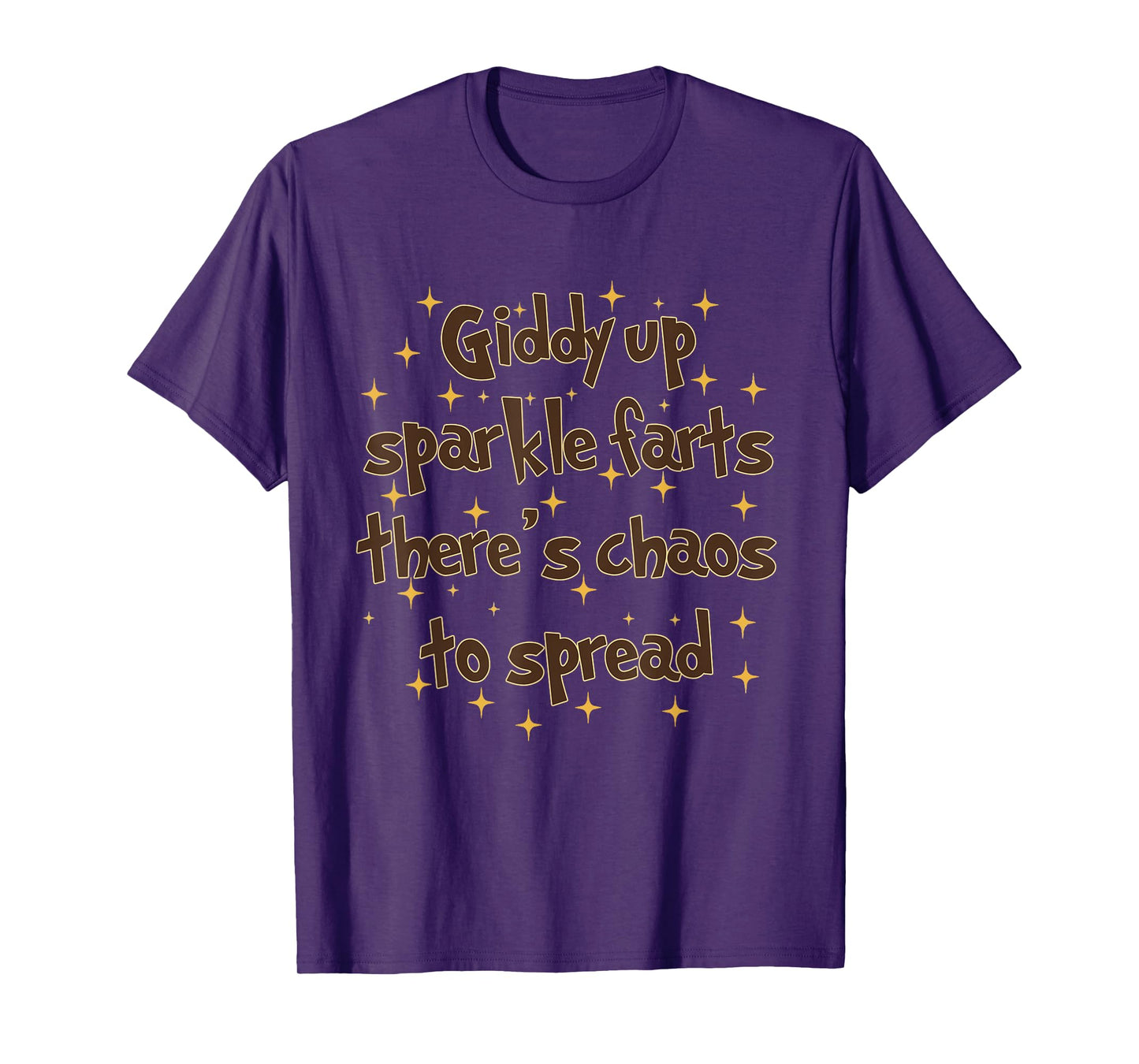 Giddy Up Sparkle Farts Funny Saying There's Chaos to Spread T-Shirt