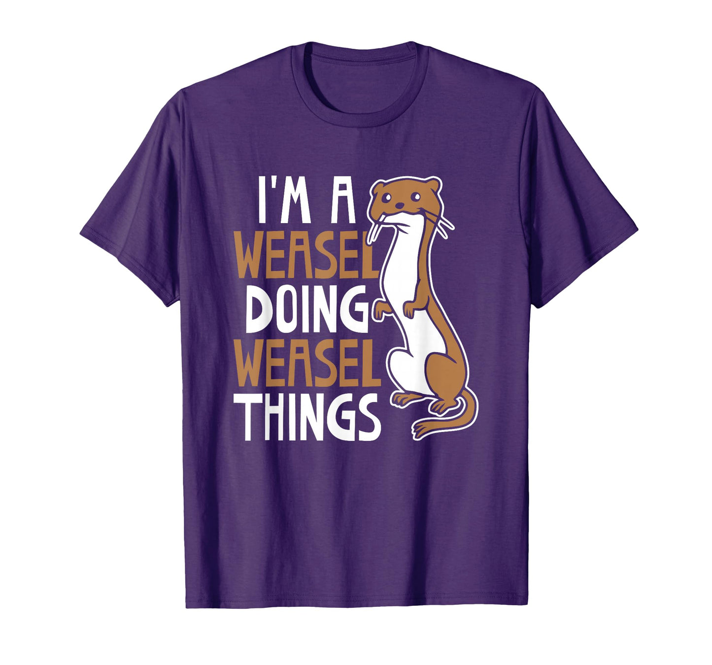 I'm A Weasel Doing Weasel Things Cute Animal Weasel Lover T-Shirt