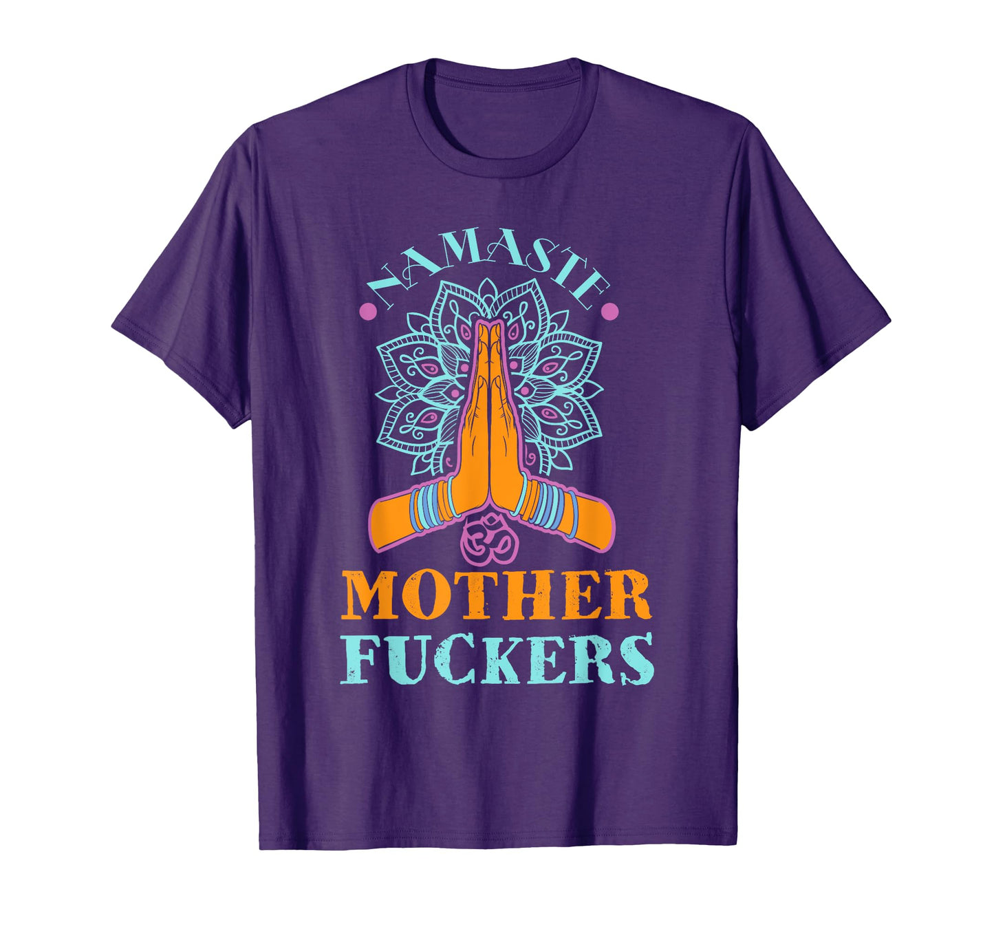 Funny Yoga Humor Namaste Mother Fuckers T-Shirt T-Shirt
