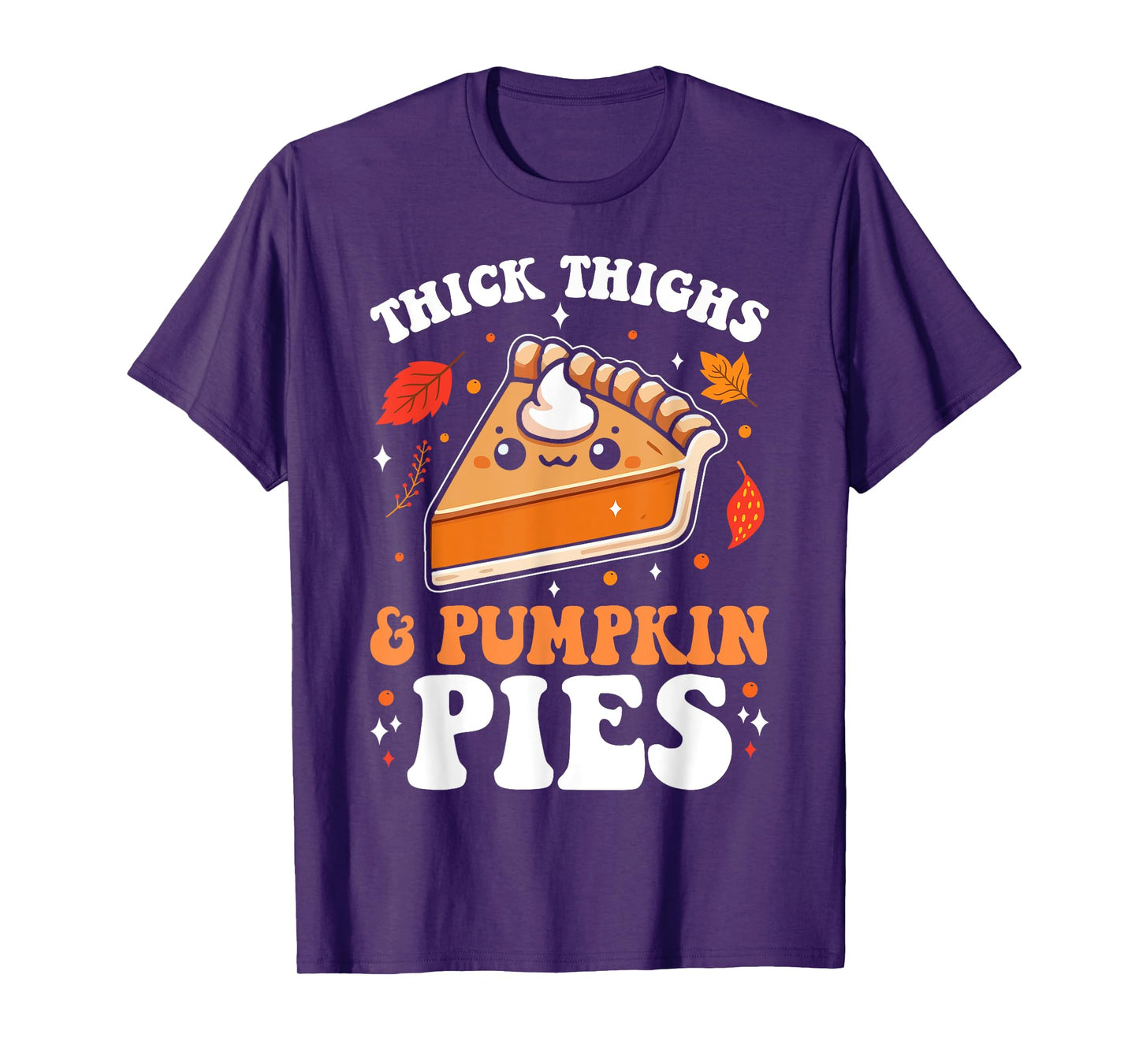 Thick Thighs And Pumpkin Pies Funny Thanksgiving Pie Lovers T-Shirt