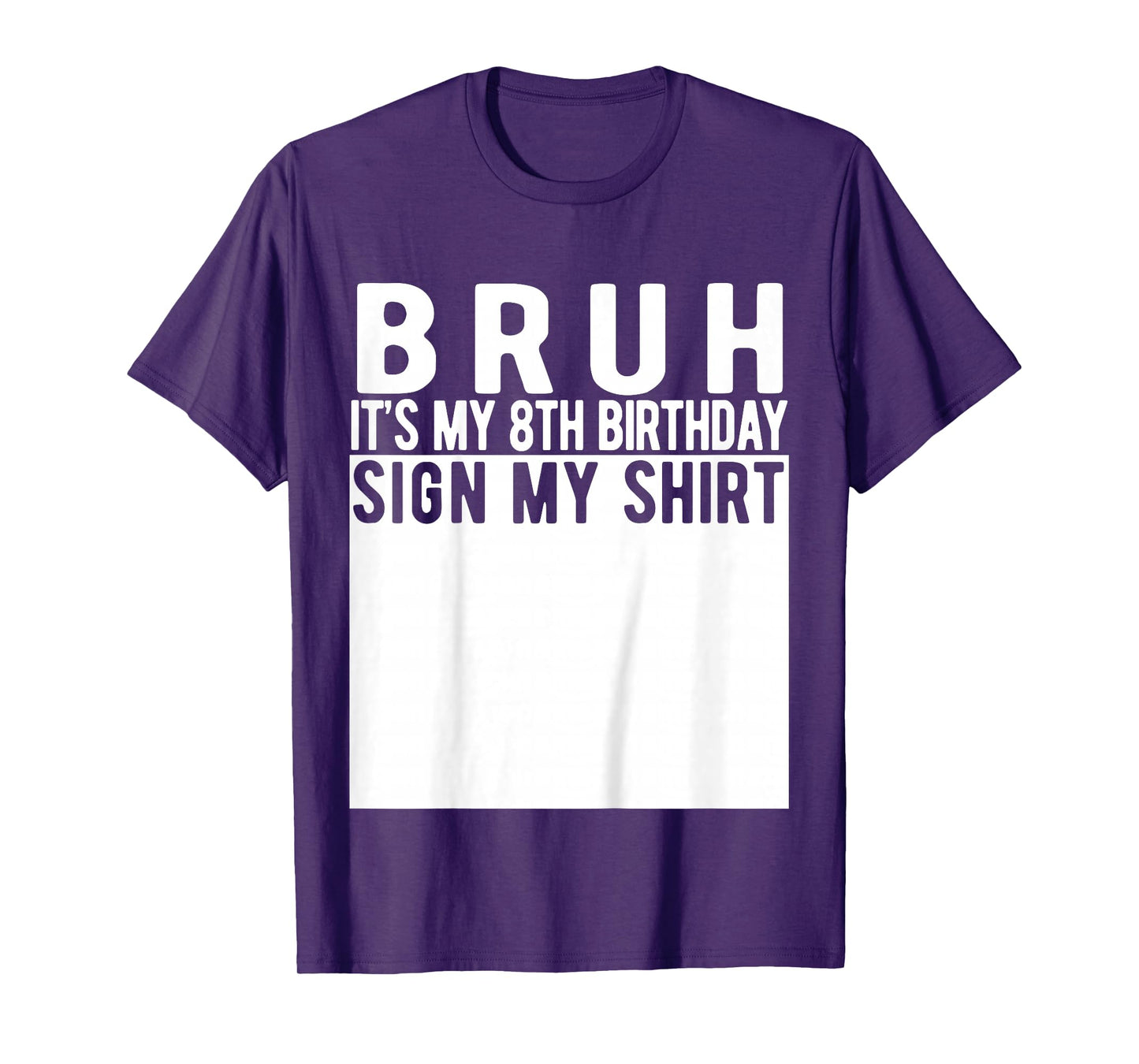 Bruh It's My 8th Birthday Sign My Shirt 8 Year Old Birthday T-Shirt