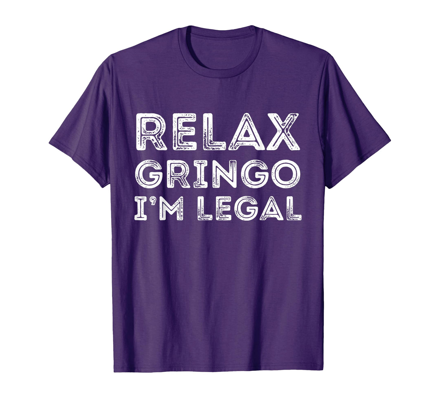Relax Gringo I'm Legal Funny Anti-trump Mexican American T-Shirt