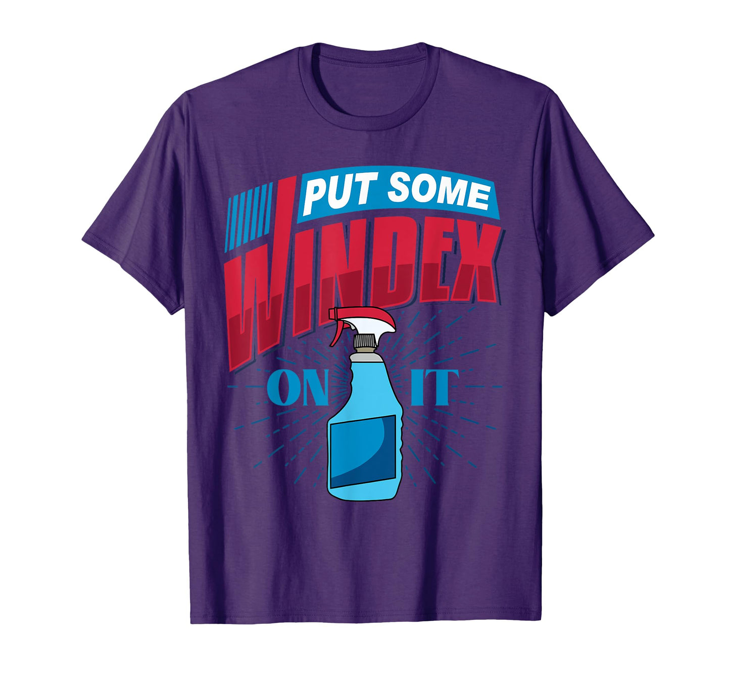 PUT SOME WINDEX ON IT T-Shirt