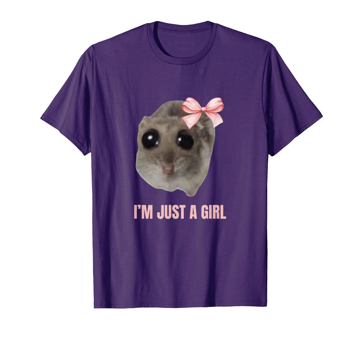 Sad Hamster Meme - I'm Just a Girl T-Shirt