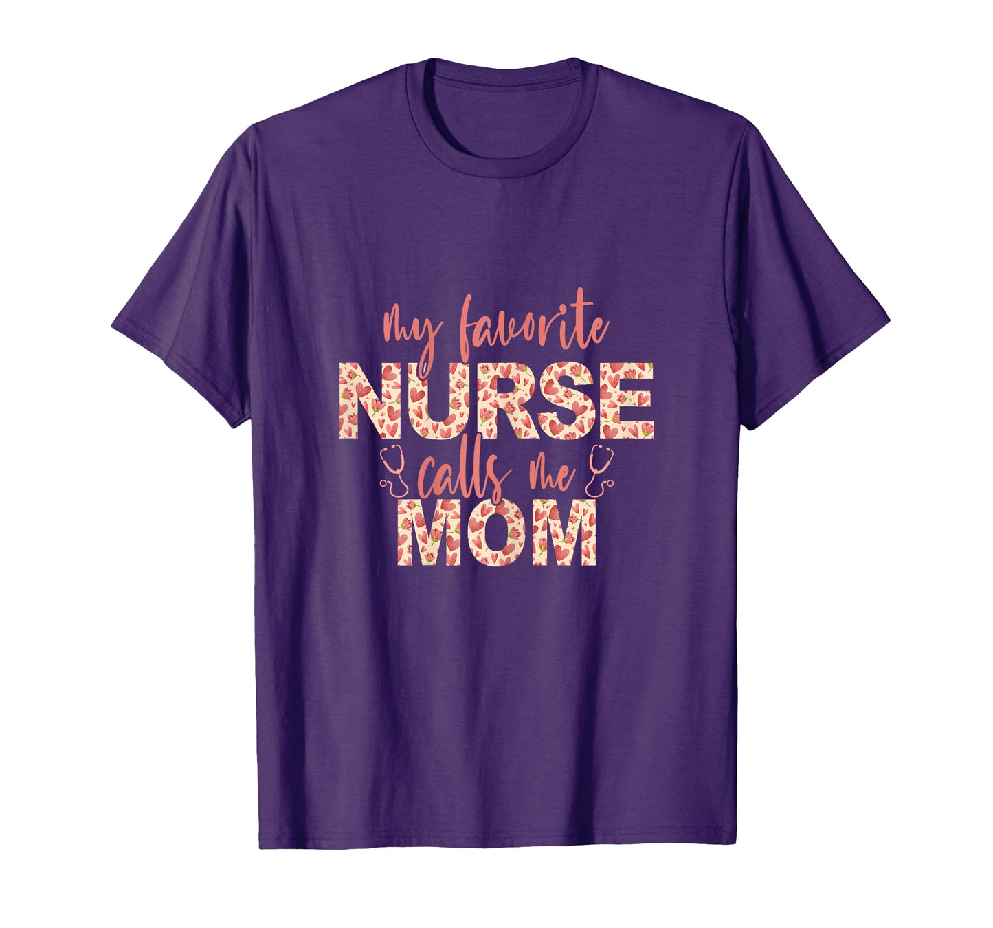 My Favorite Nurse Calls Me Mom Nurse Mom T-Shirt