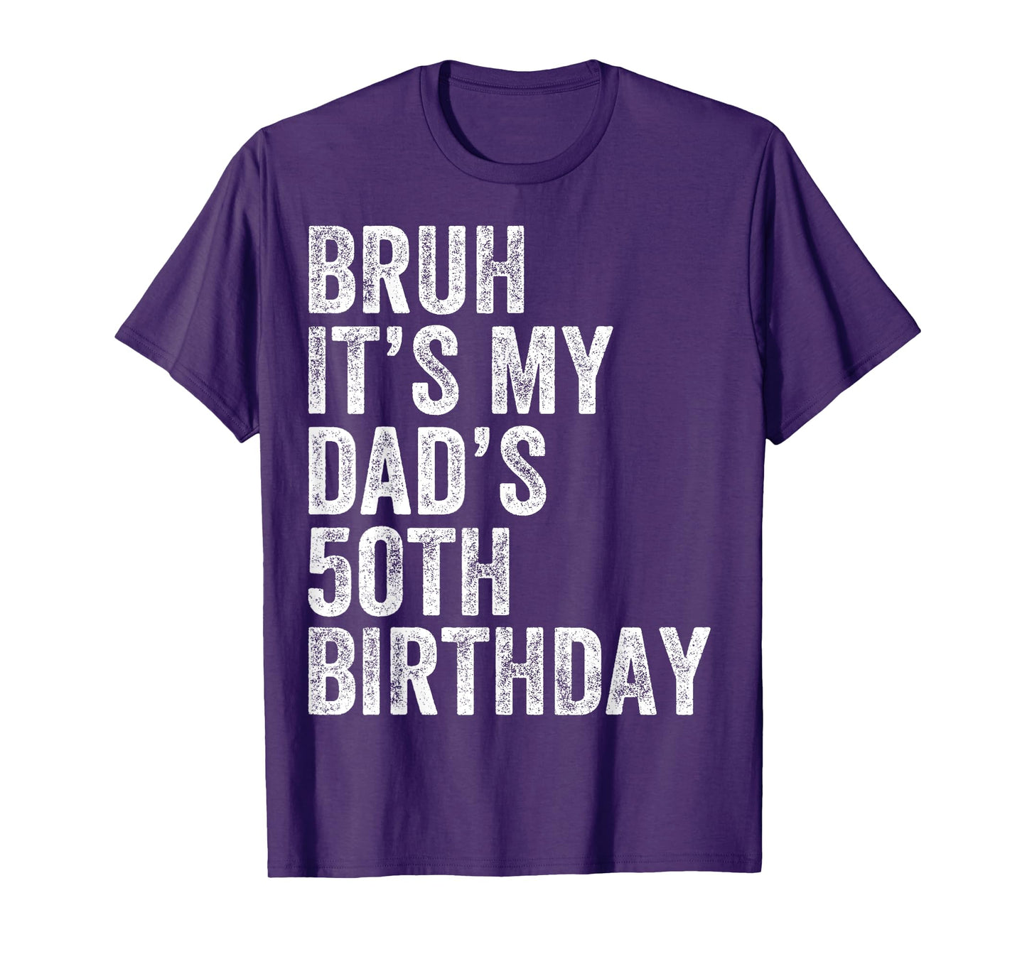 Bruh It's My Dad's 50th Birthday 50 Years Old Dad Funny T-Shirt
