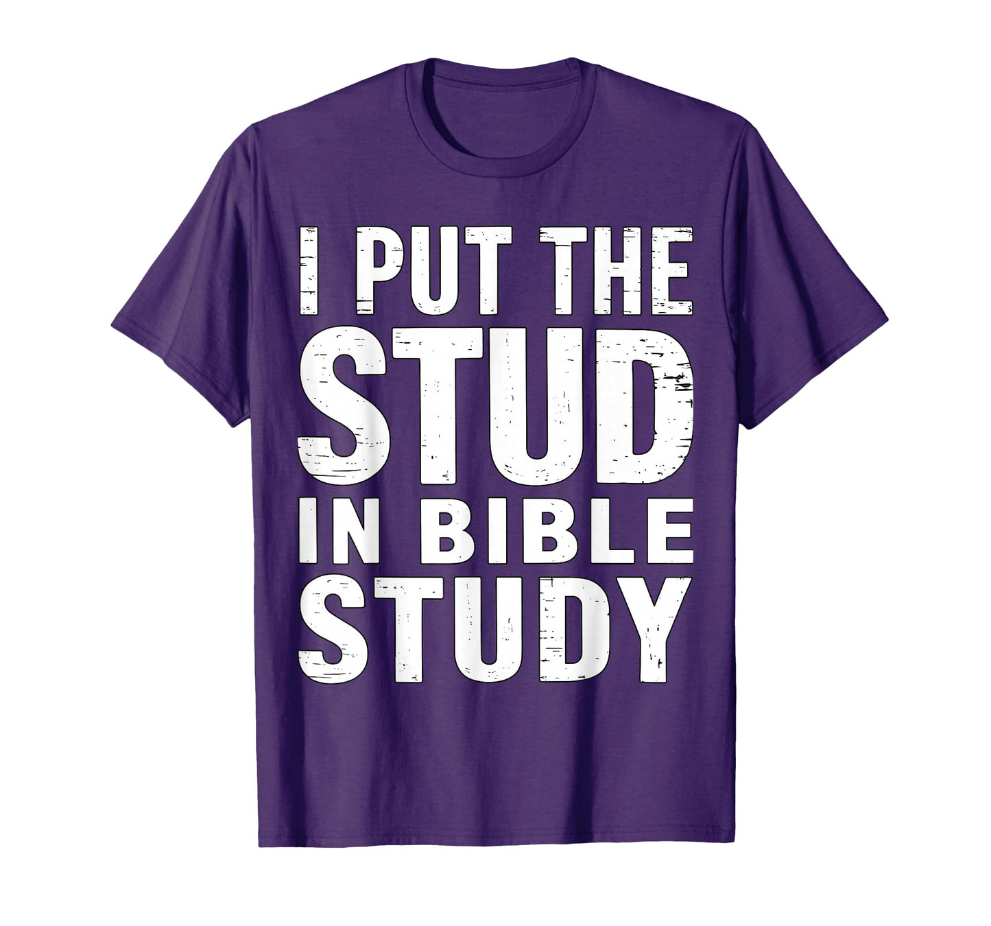 I Put The Stud in Bible Study Christian Faith T-Shirt