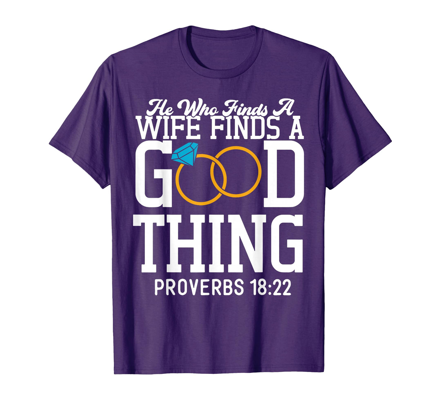 He Who Finds A Wife Finds A Good Thing T-Shirt