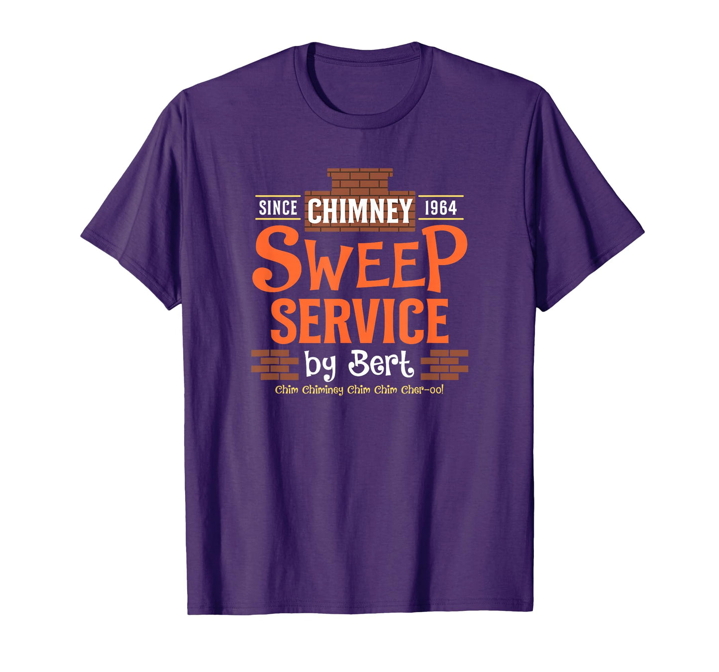 Chimney Sweep Service by Bert Since 1964 Chim Chim Cher-oo! T-Shirt