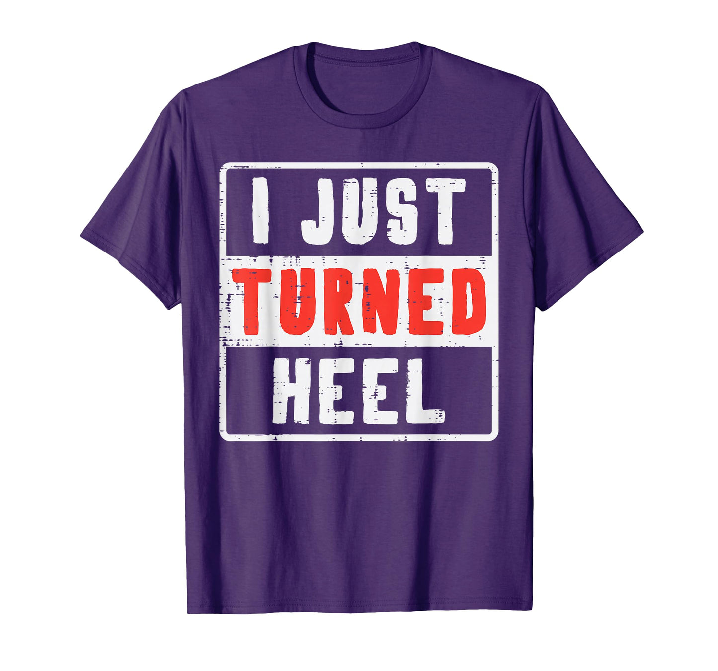Pro Wrestling I Just Turned Heel Wrestler Men Women Kids T-Shirt