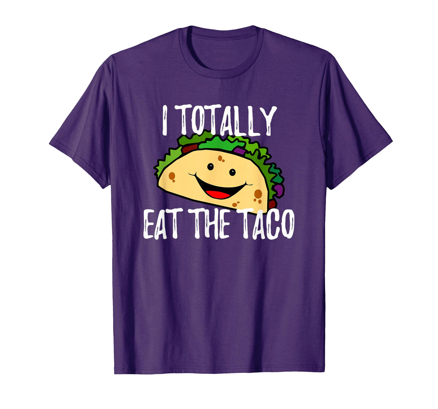 I Totally Eat The Taco Funny T Shirt T-Shirt