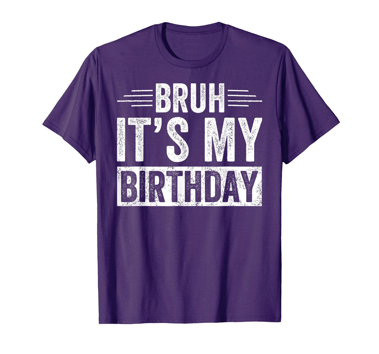 Bruh Its My Birthday Funny Men Boy Bday Party Meme Bro Slang T-Shirt