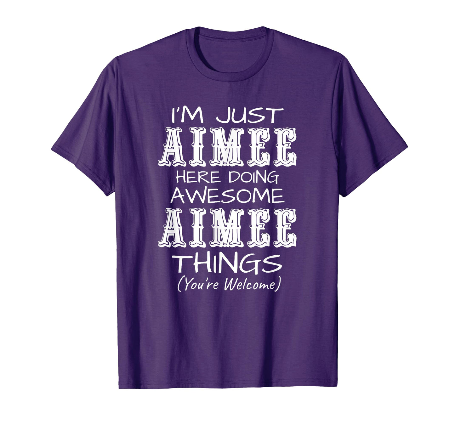 I'm Just Aimee Here Doing Awesome Aimee Things T-Shirt