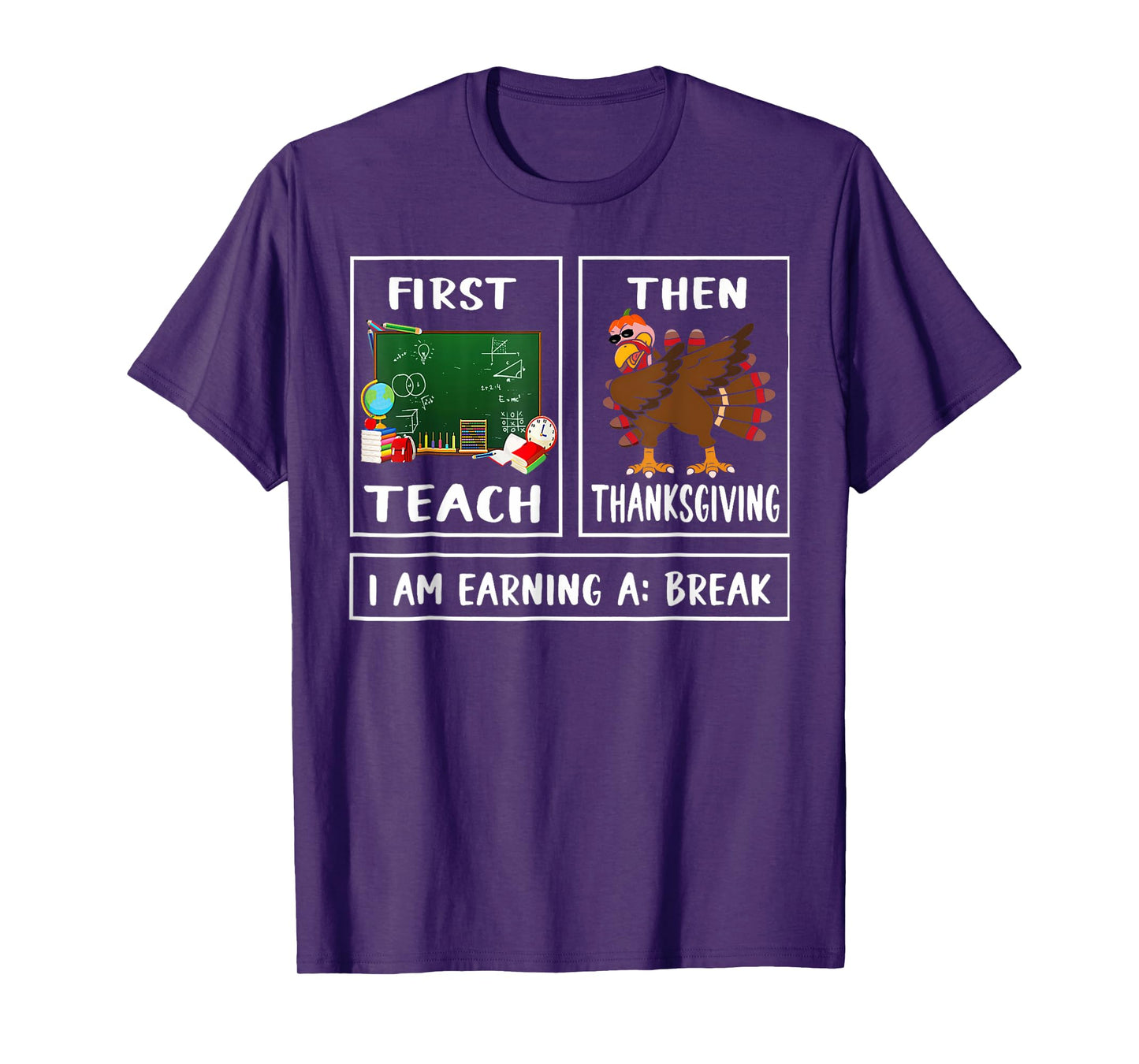 First Teach Then Thanksgiving I'm Earning A Break Teacher T-Shirt