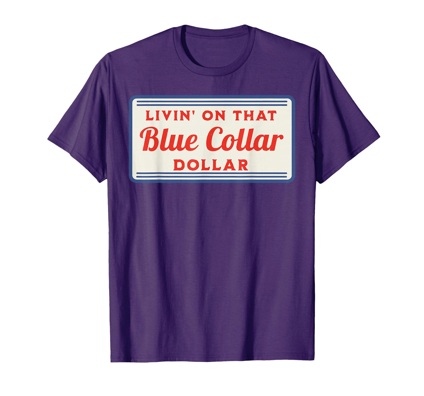 Livin' On That Blue Collar Dollar T-Shirt