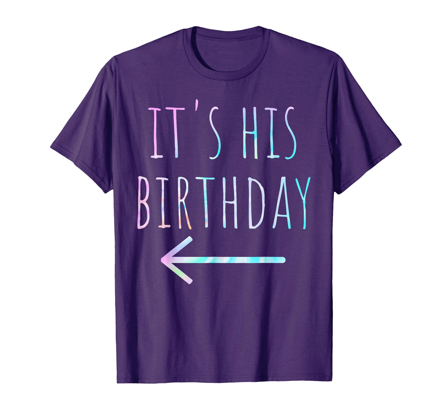 Funny Tie Dye It's His Birthday Arrow Pointing Couple T-Shirt