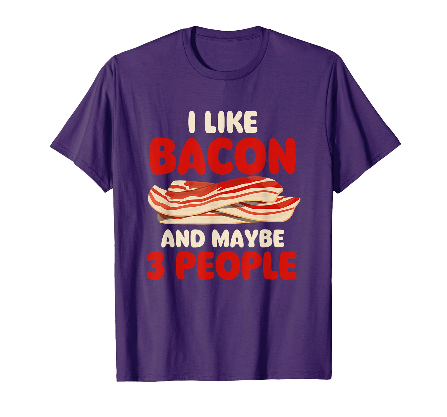 I Like Bacon And Maybe 3 People - Bacon Lover BBQ Pork T-Shirt