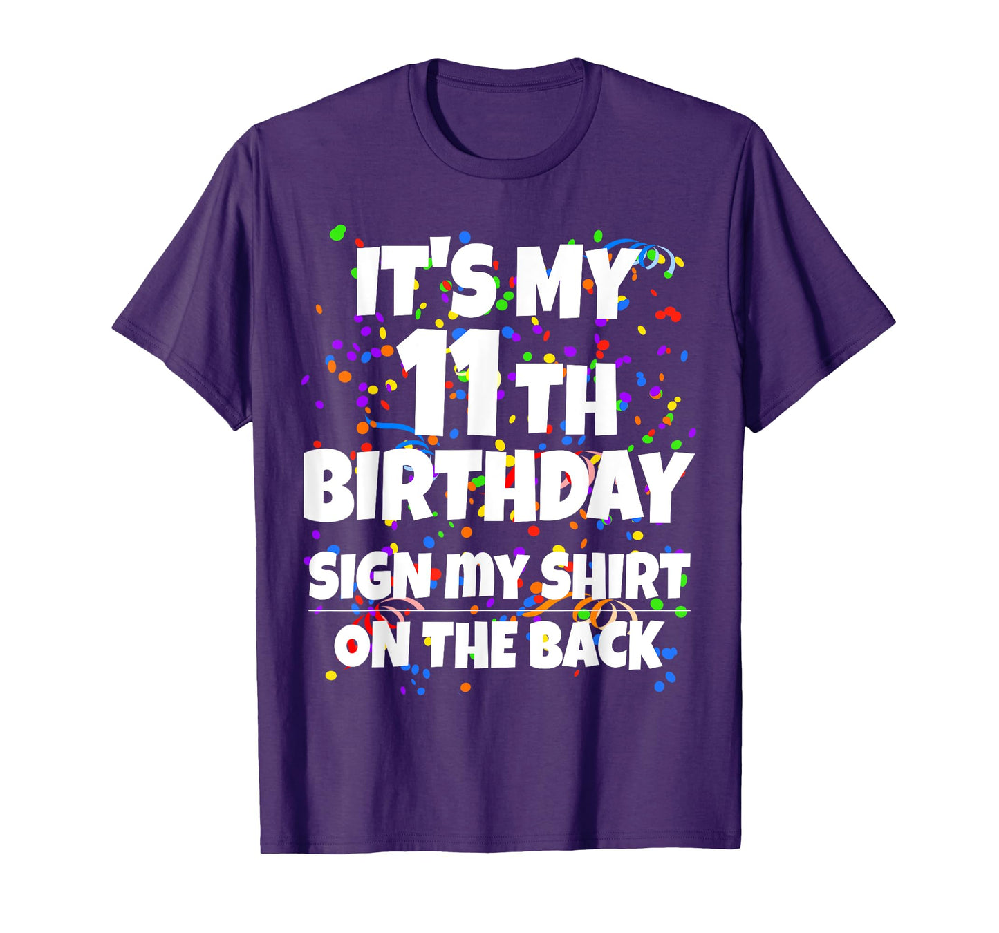 Its My 11th Birthday Sign My Shirt On The Back 11 Year Old T-Shirt
