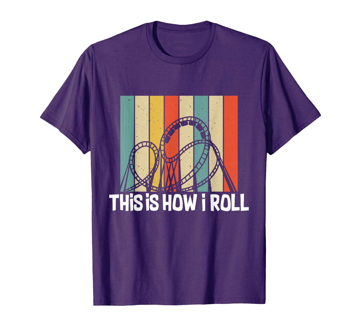 This Is How I Roll Roller Coaster Funny Roller Coaster T-Shirt