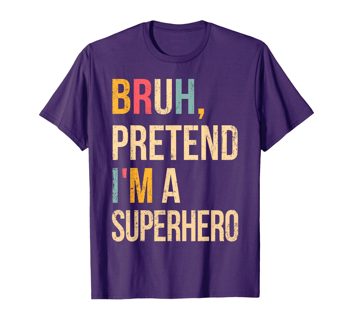 Bruh Pretend I'm A Superhero Halloween Lazy Easy Costume DIY T-Shirt
