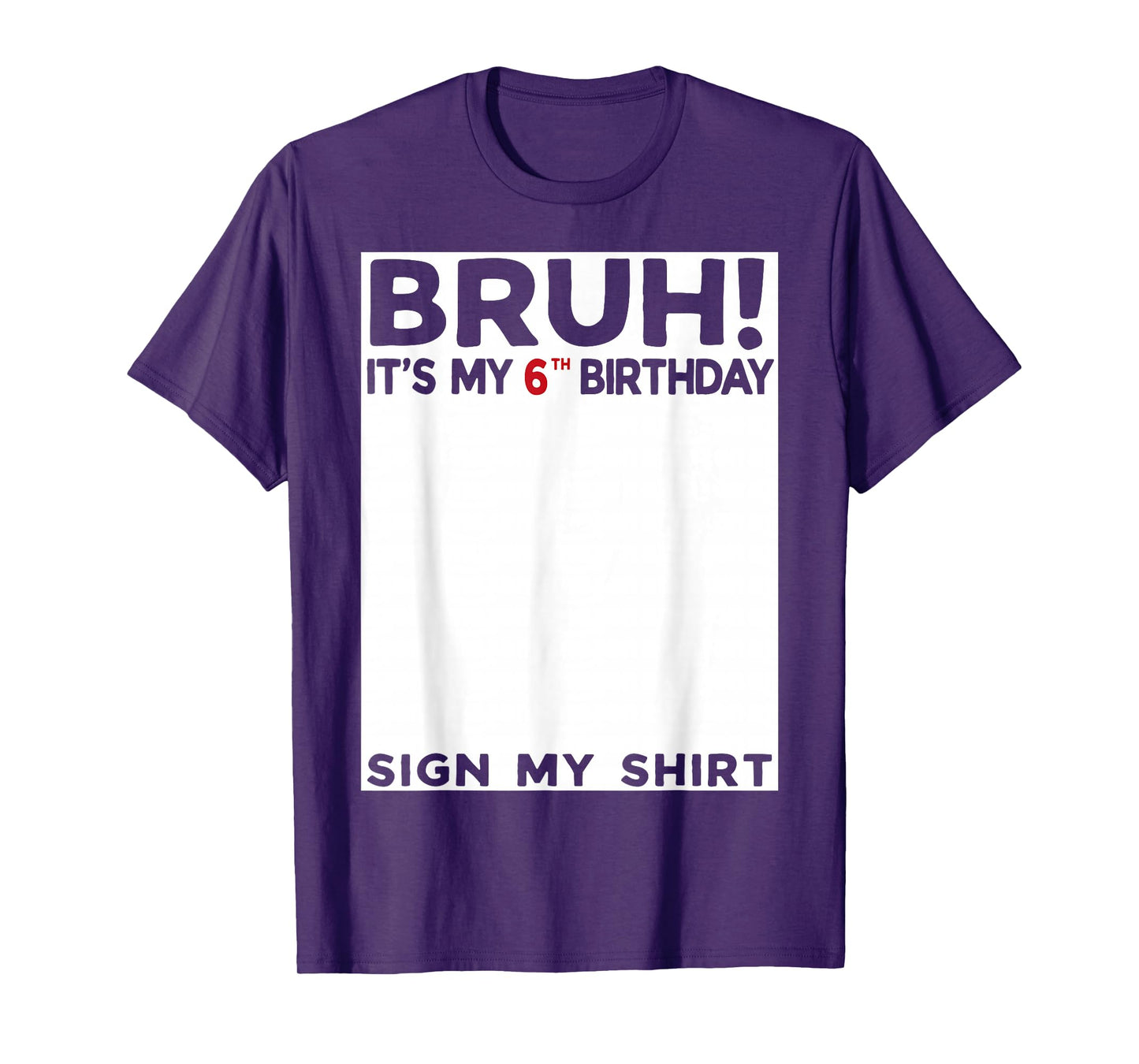 Bruh It's My 6th Birthday Sign My Shirt 6 Years Old Birthday T-Shirt