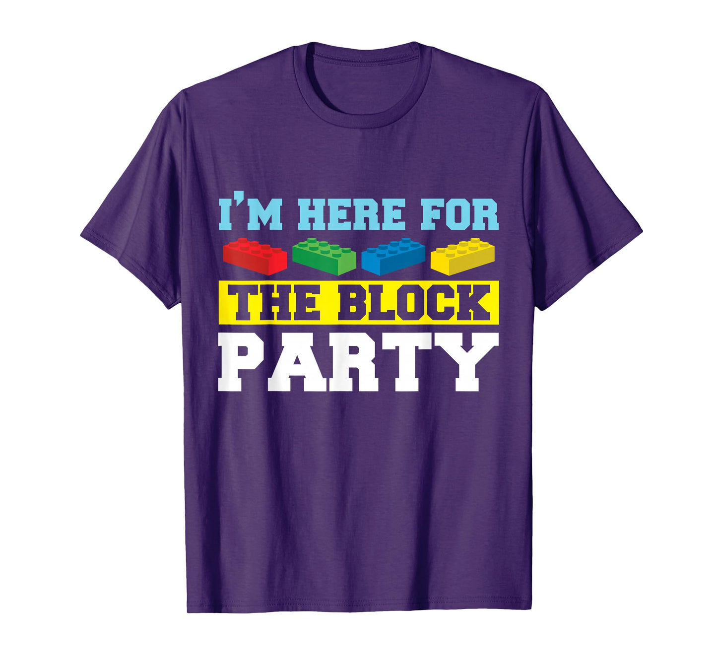 I'm Here For The Block Party Building Brick Builder T-Shirt