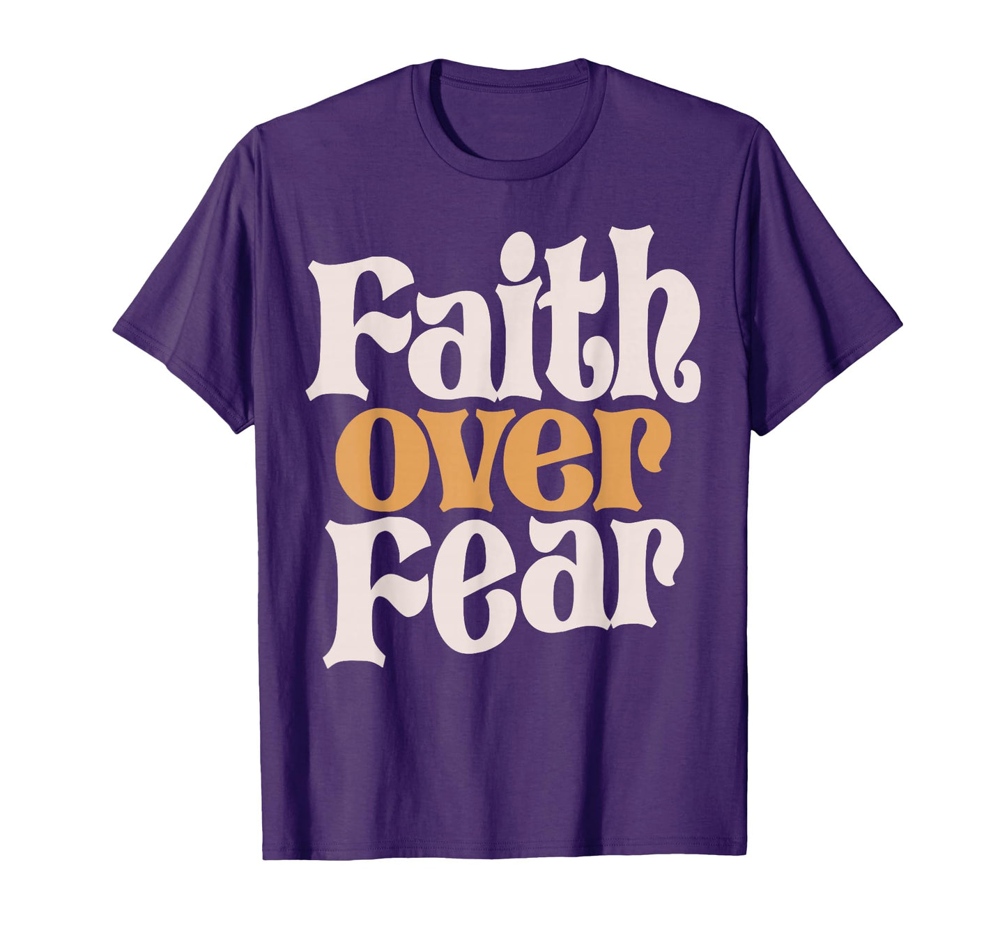 Basic Christian Quote Faith Over Fear Jesus Funny T-Shirt