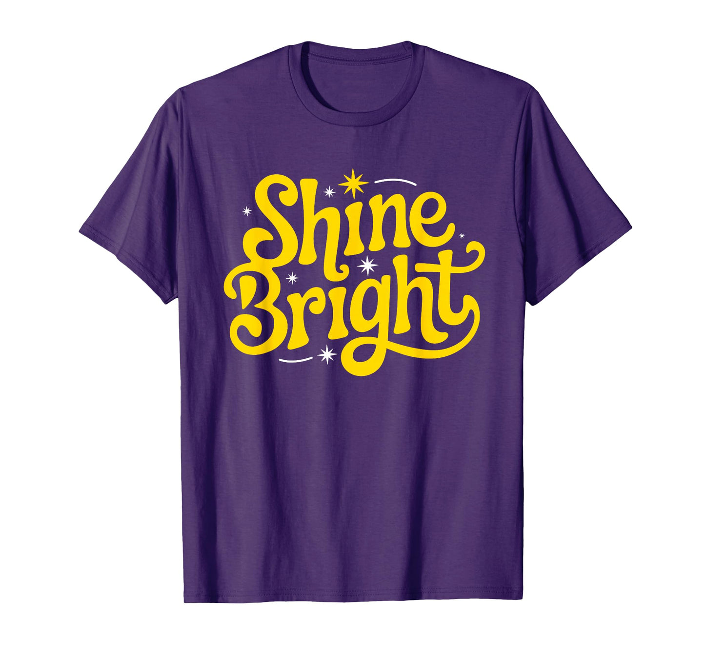 Shine Bright Motivational Men Women Kids T-Shirt