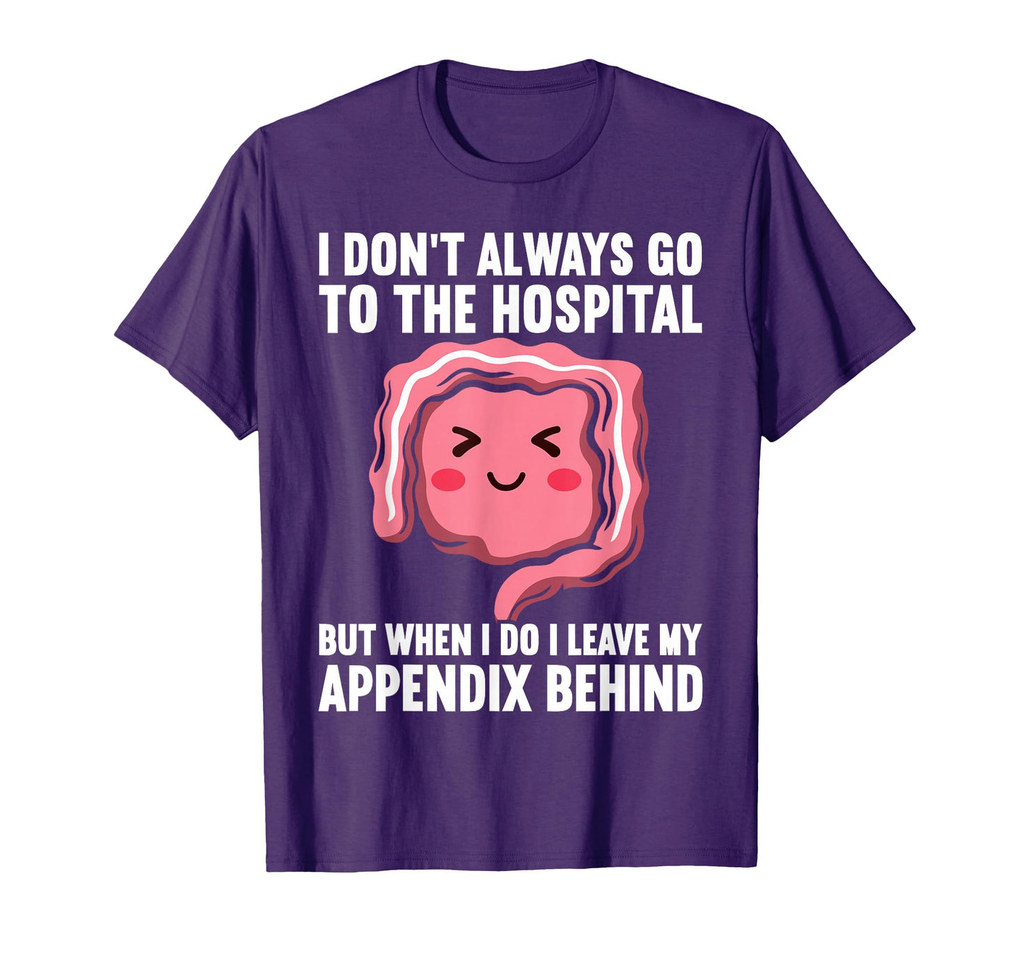 Appendix Removal Appendicitis Funny Appendix Surgery T-Shirt