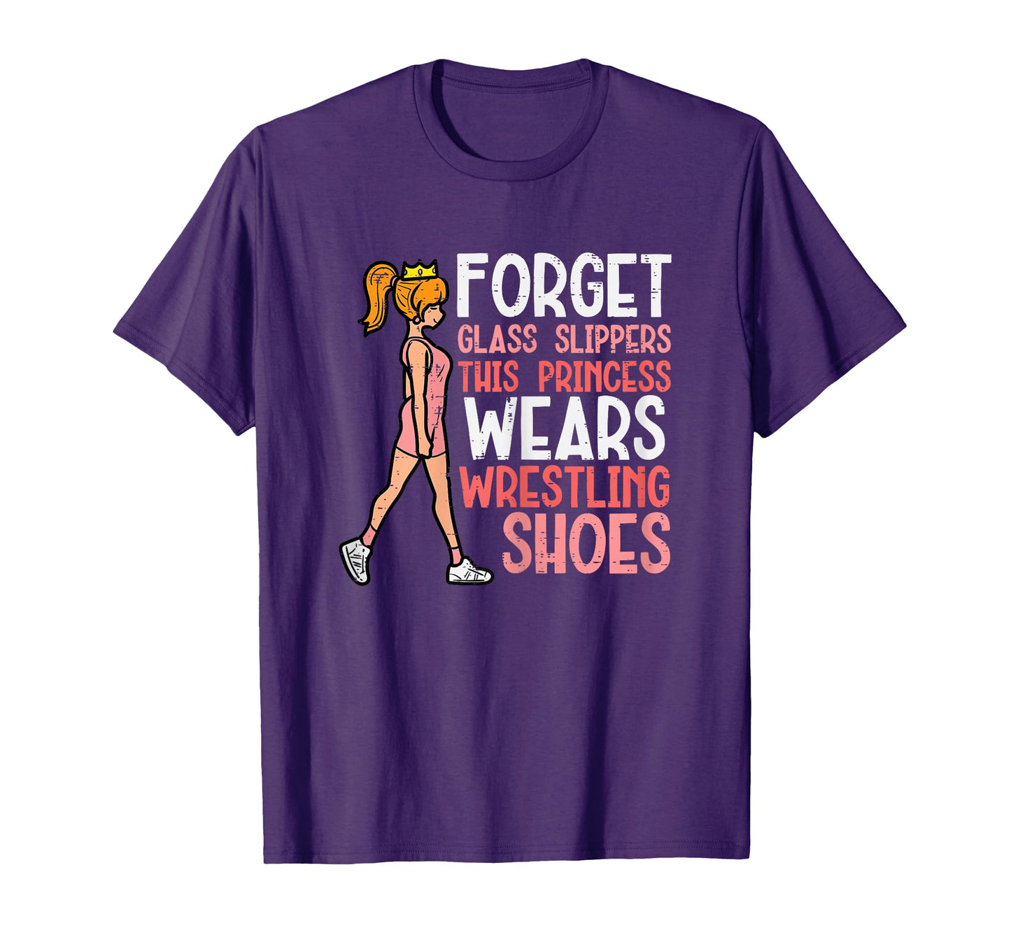 Forget Glass Slippers This Girl Wears Wrestling Shoes Women T-Shirt