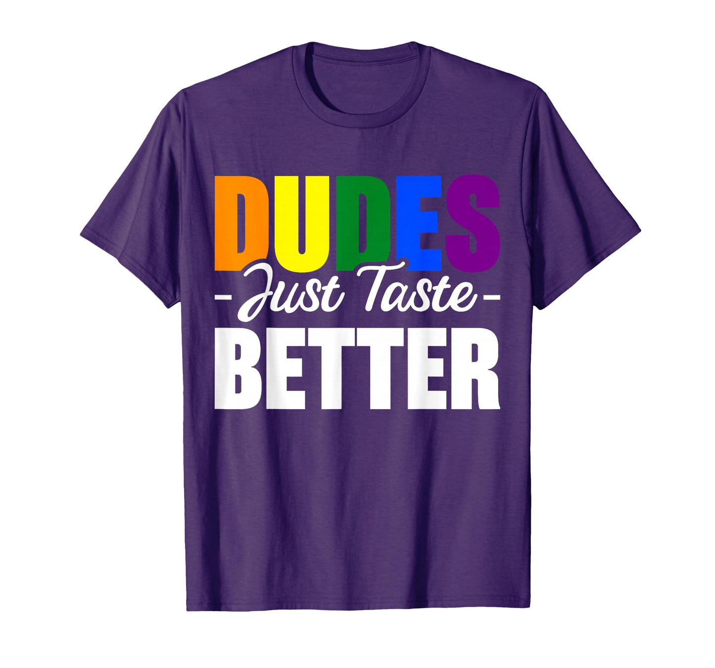 Dudes Just Taste Better T-Shirt
