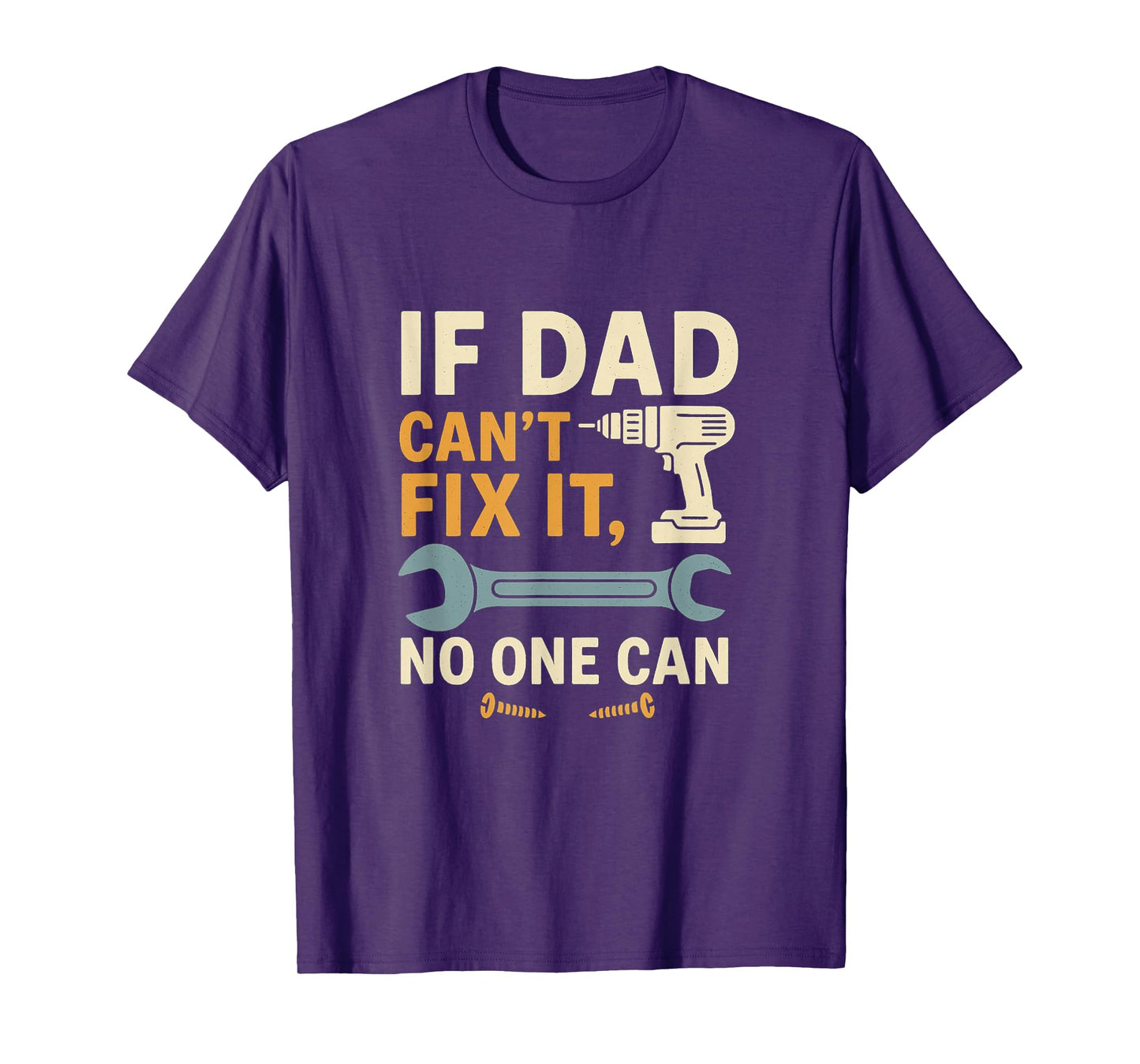 If Dad Can't Fix It No One Can – Dad Gift for Father’s Day T-Shirt