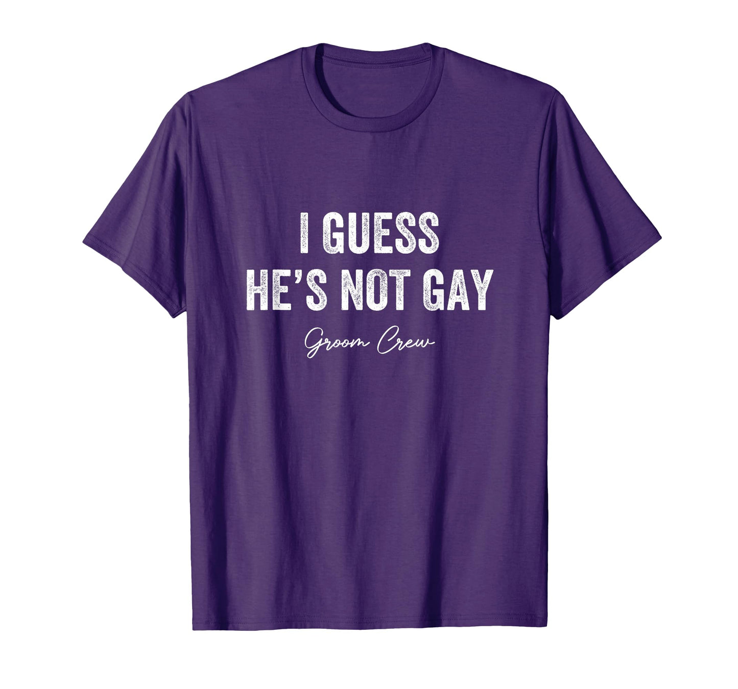 I Guess He's Not Gay Groom Crew Bachelor Party Stag Mens T-Shirt