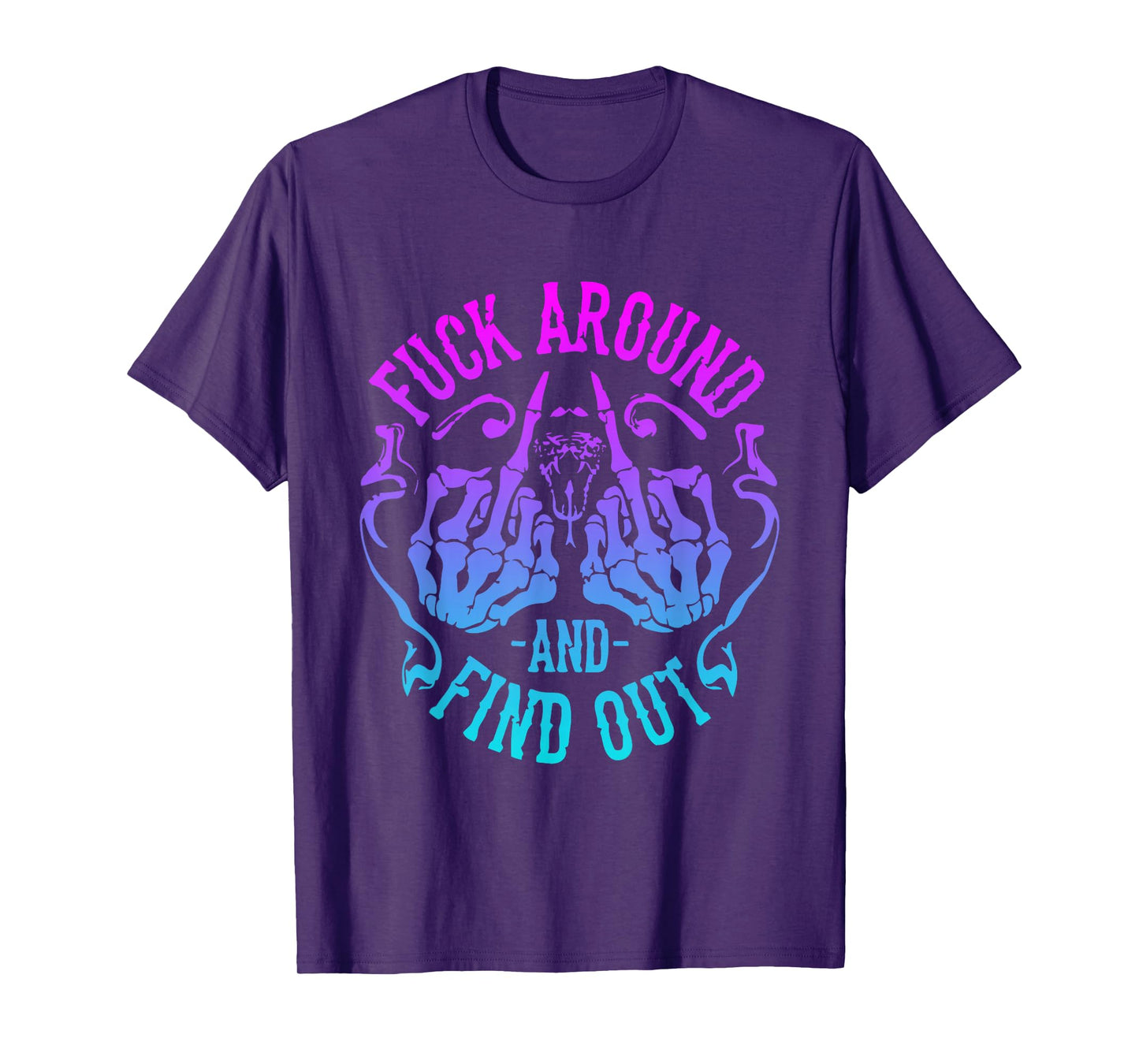 Fuck Around And Find Out T-Shirt