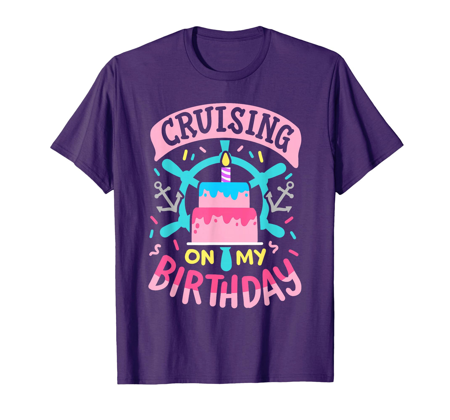 Cruising On My Birthday Funny Cruise Trip Vacation Women T-Shirt