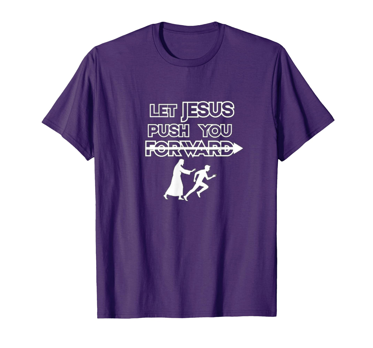 Let Jesus Push You Forward T-Shirt