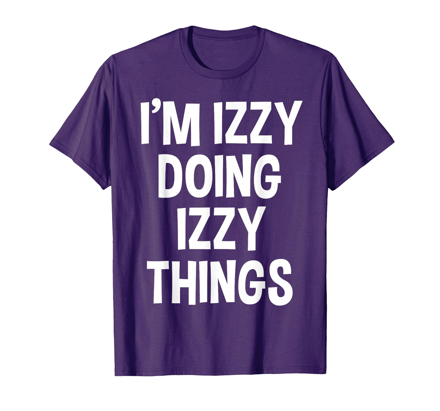 I'm Izzy Doing Izzy Things Funny Saying T-Shirt