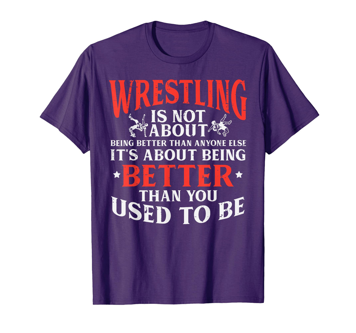 Wrestling Being Better You Used To Be Wrestler Men Women Kid T-Shirt