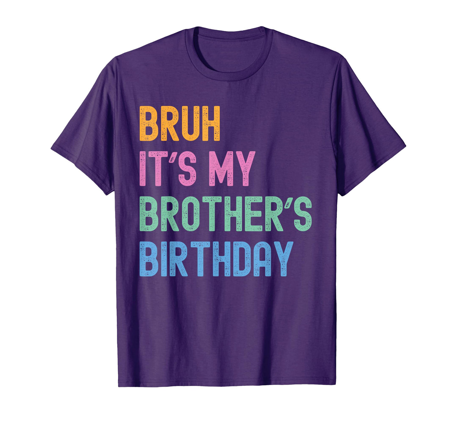 Bruh It's My Brother's Birthday Bro Funny Family Bday Party T-Shirt