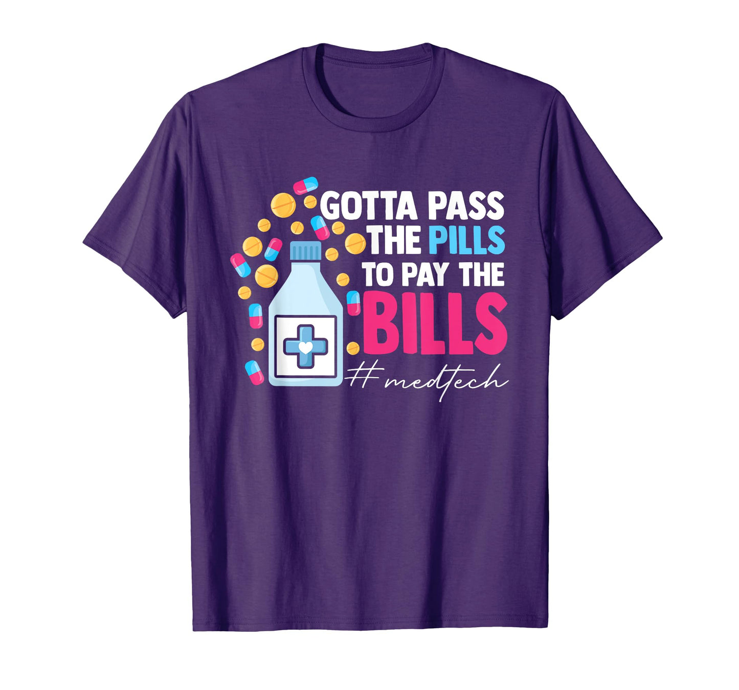 Gotta Pass The Pills To Pay The Bill Med Tech T-Shirt