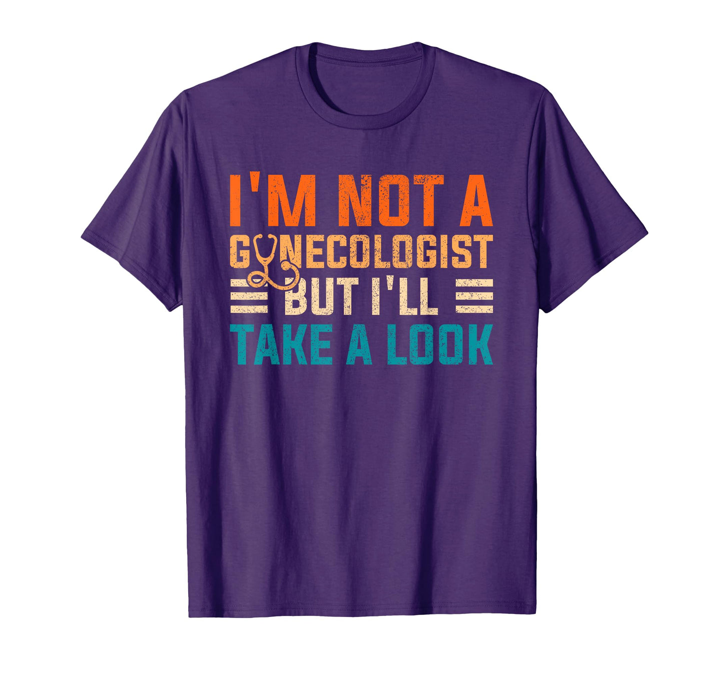 I'm Not A Gynecologist Shirt Funny Sarcastic Retro Gyne T-Shirt